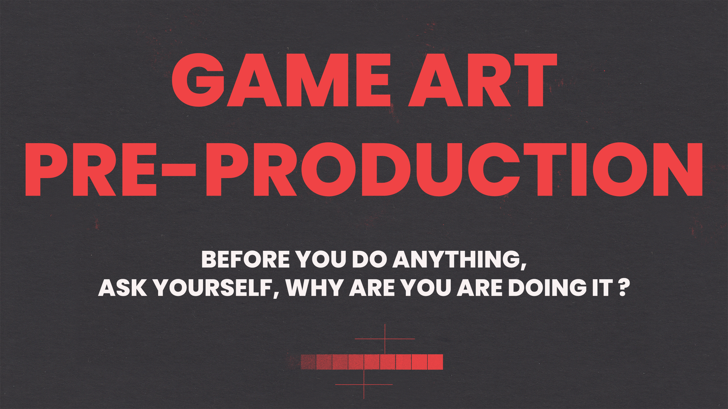 GAME ART GUIDE - PRE-PRODUCTION