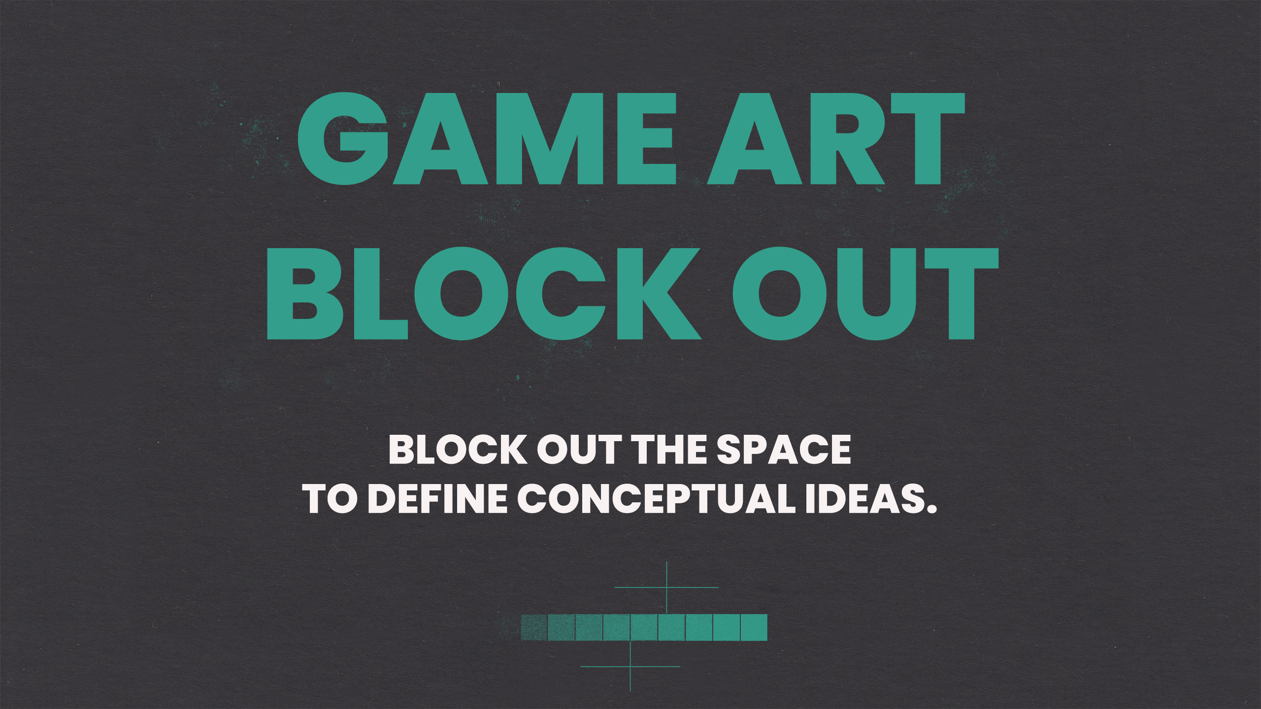 GAME ART GUIDE - BLOCKING OUT