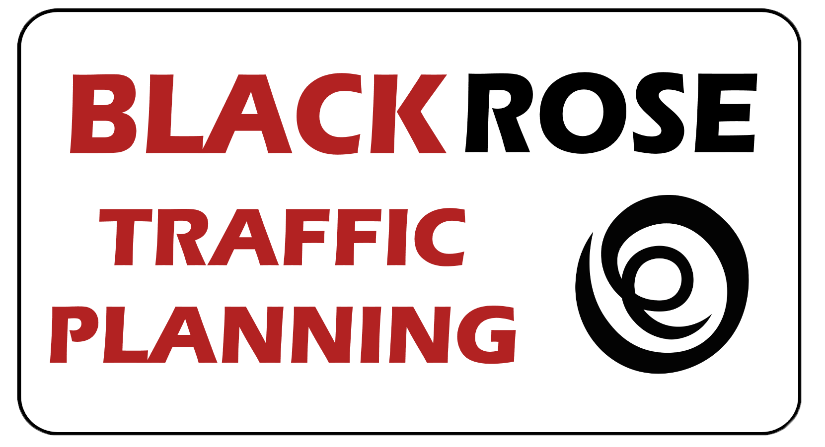 Traffic sign reading "Black Rose Traffic Planning" with a spiral logo on a white background.