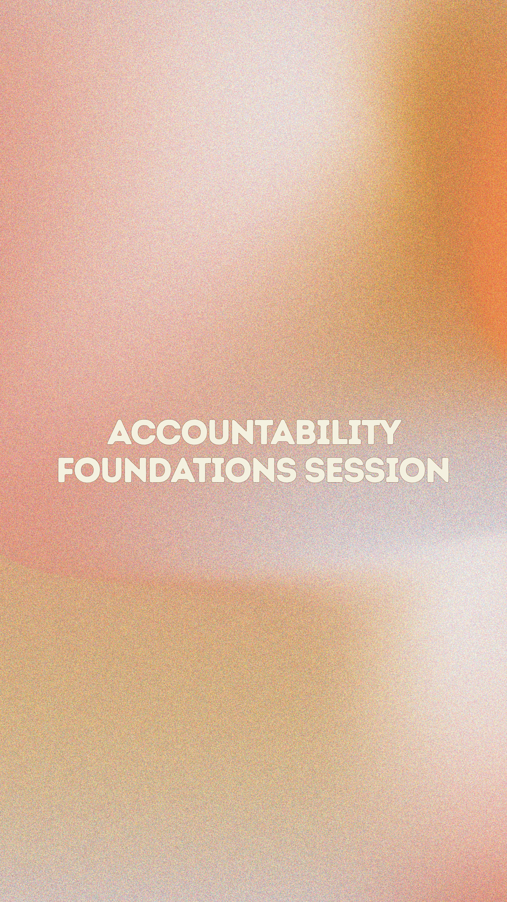 Accountability Foundations Session.png