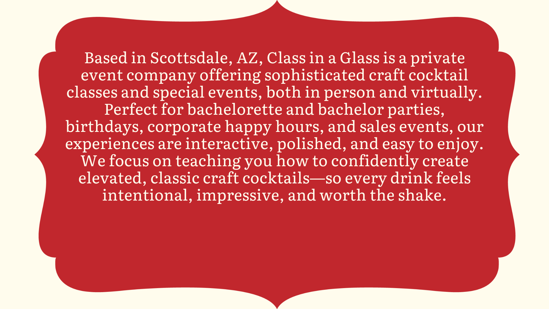 Text about Class in a Glass, a private event company in Scottsdale, AZ, offering craft cocktail classes and events, both in person and virtual, for parties and corporate events with a focus on teaching how to craft classic cocktails.