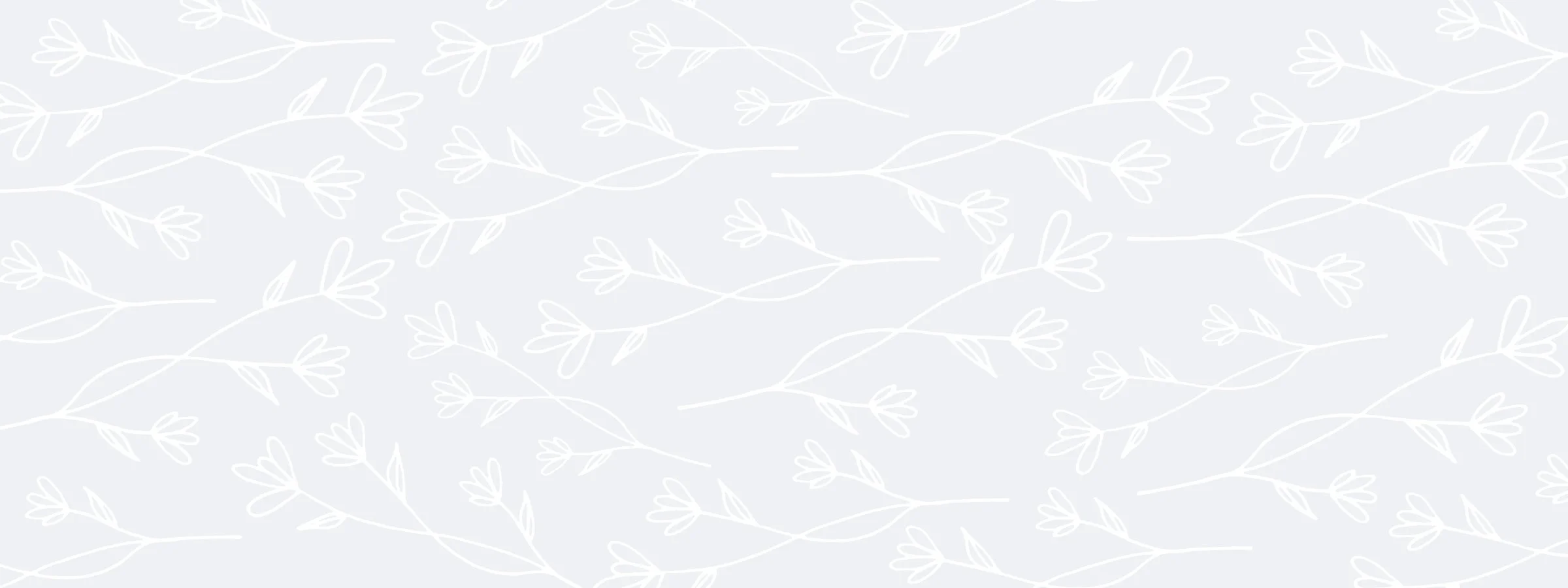 A light gray background with white, minimalist, line-drawn branches and leaves pattern.