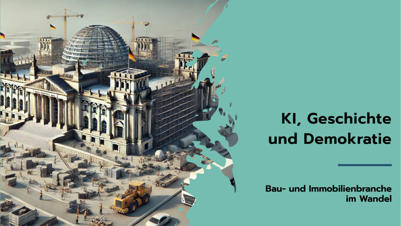 KI, Geschichte und Demokratie: Was das für die Bau- und Immobilienbranche bedeutet