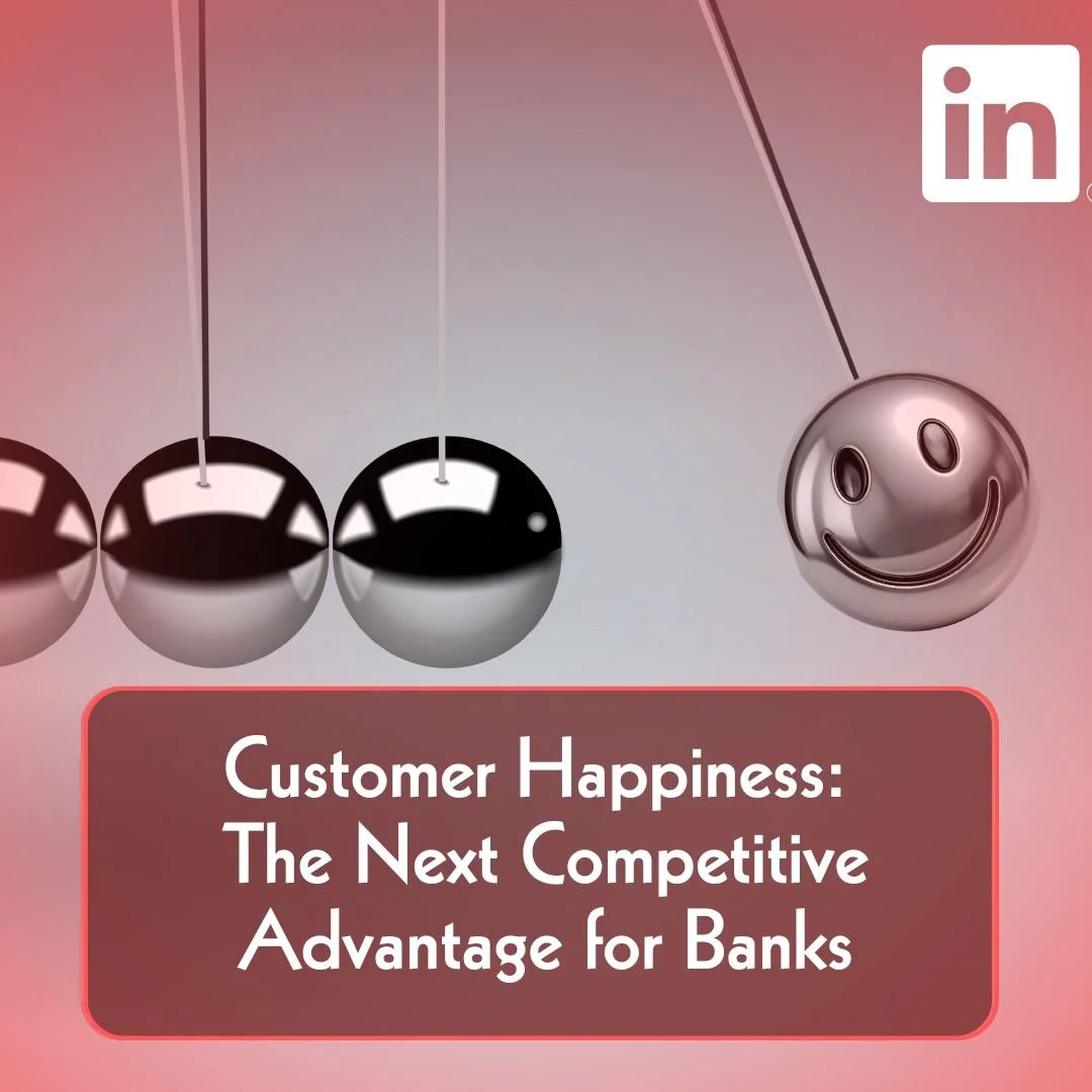 Customer Happiness: The Next Competitive Advantage for Banks
