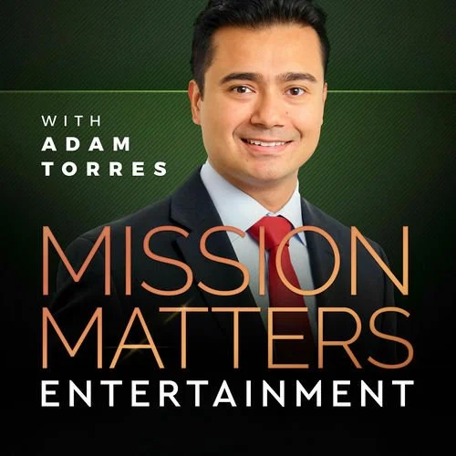 Promotional graphic for 'Mission Matters Entertainment' featuring a smiling man in a suit, with text highlighting Adam Torres and the show's title.