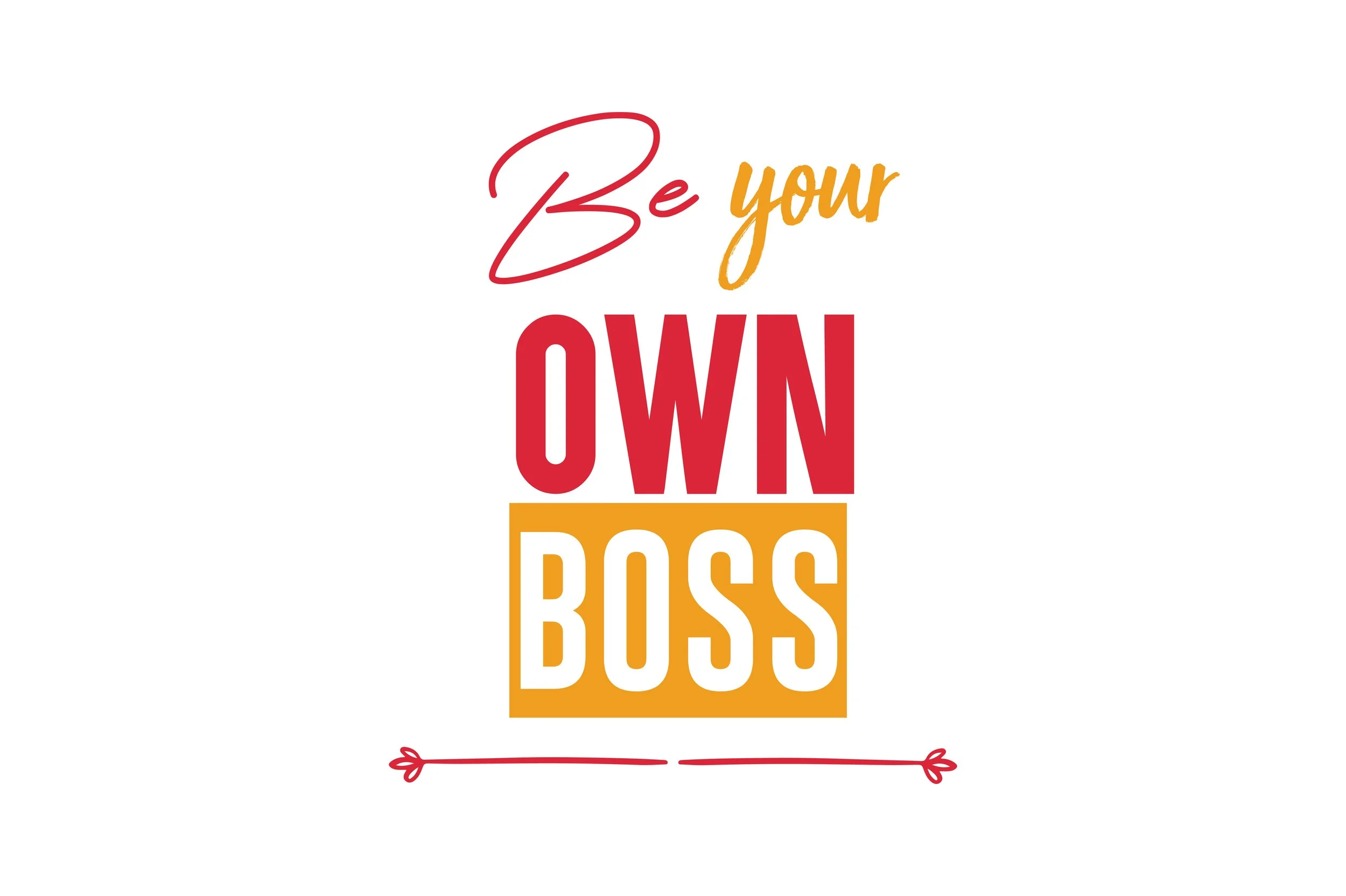 Inspirational quote reading, "Be your own boss" in colorful typography with a decorative red line below.