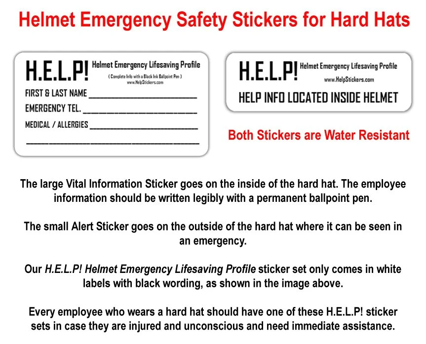 Our H.E.L.P! Helmet Emergency Lifesaving Profile hard hat safety program for employees has two stickers: an Alert Sticker for the outside of the helmet and a Vital Medical Information Sticker for the inside. Protect your employees today!
