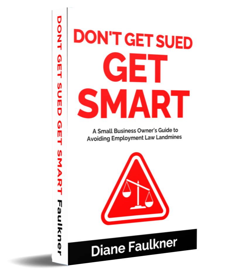 Book cover titled 'Don't Get Sued, Get Smart' by Diane Faulkner with a subtitle 'A Small Business Owner's Guide to Avoiding Employment Law Landmines' and a red warning symbol with a scale of justice.