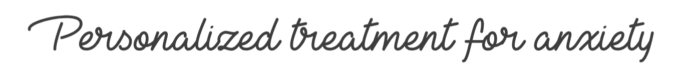 Text that reads 'Personalized treatment for anxiety' in a cursive font.