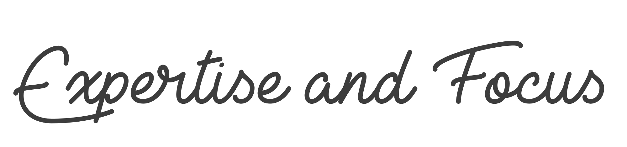 The image contains the phrase 'Expertise and Focus' written in black cursive font.