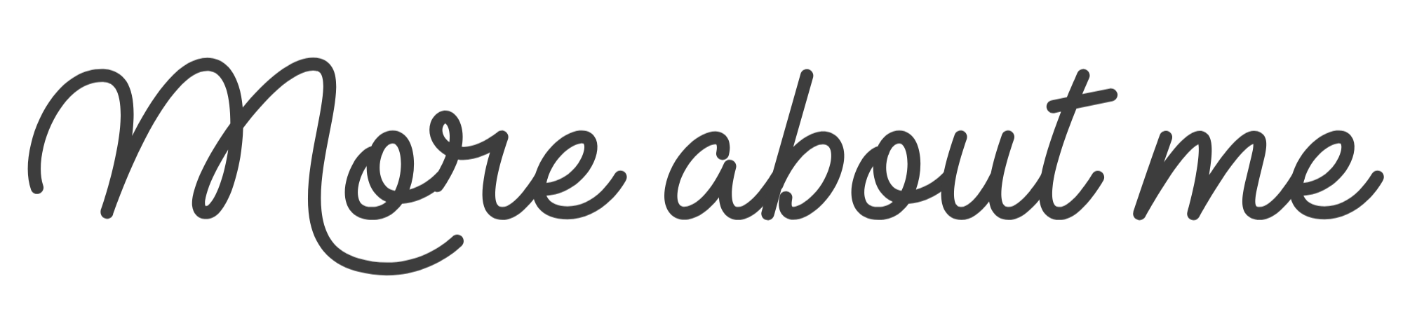 Black text in cursive font reading "More about me"
