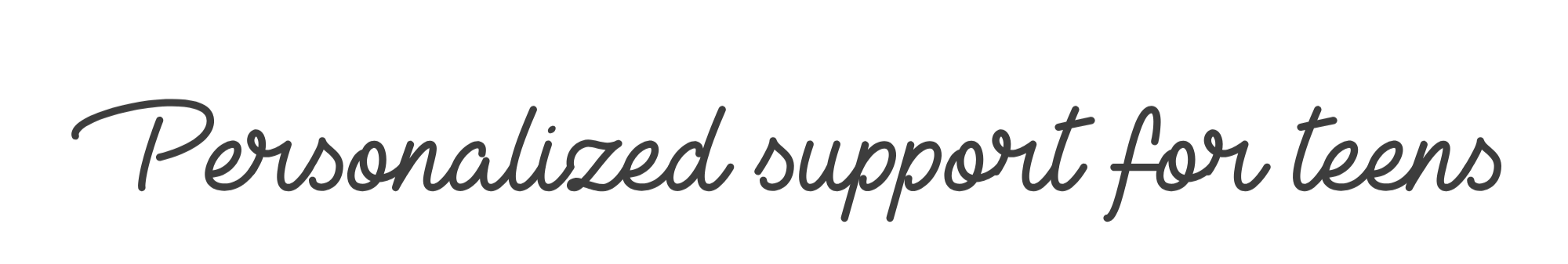 Text overlay on a black background that says 'Personalized support for teens'.