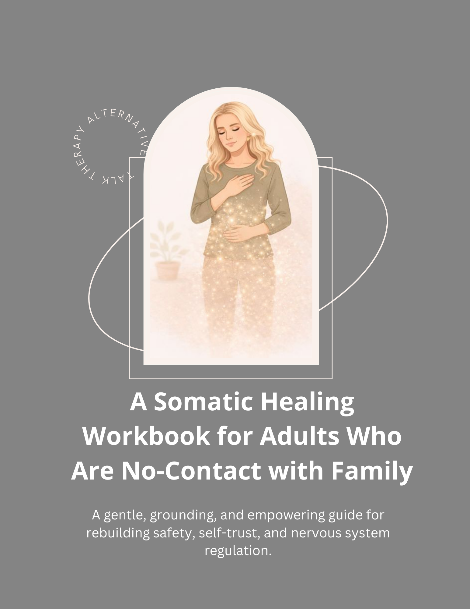 A Somatic Healing Workbook for Adults Who Are No-Contact with Family