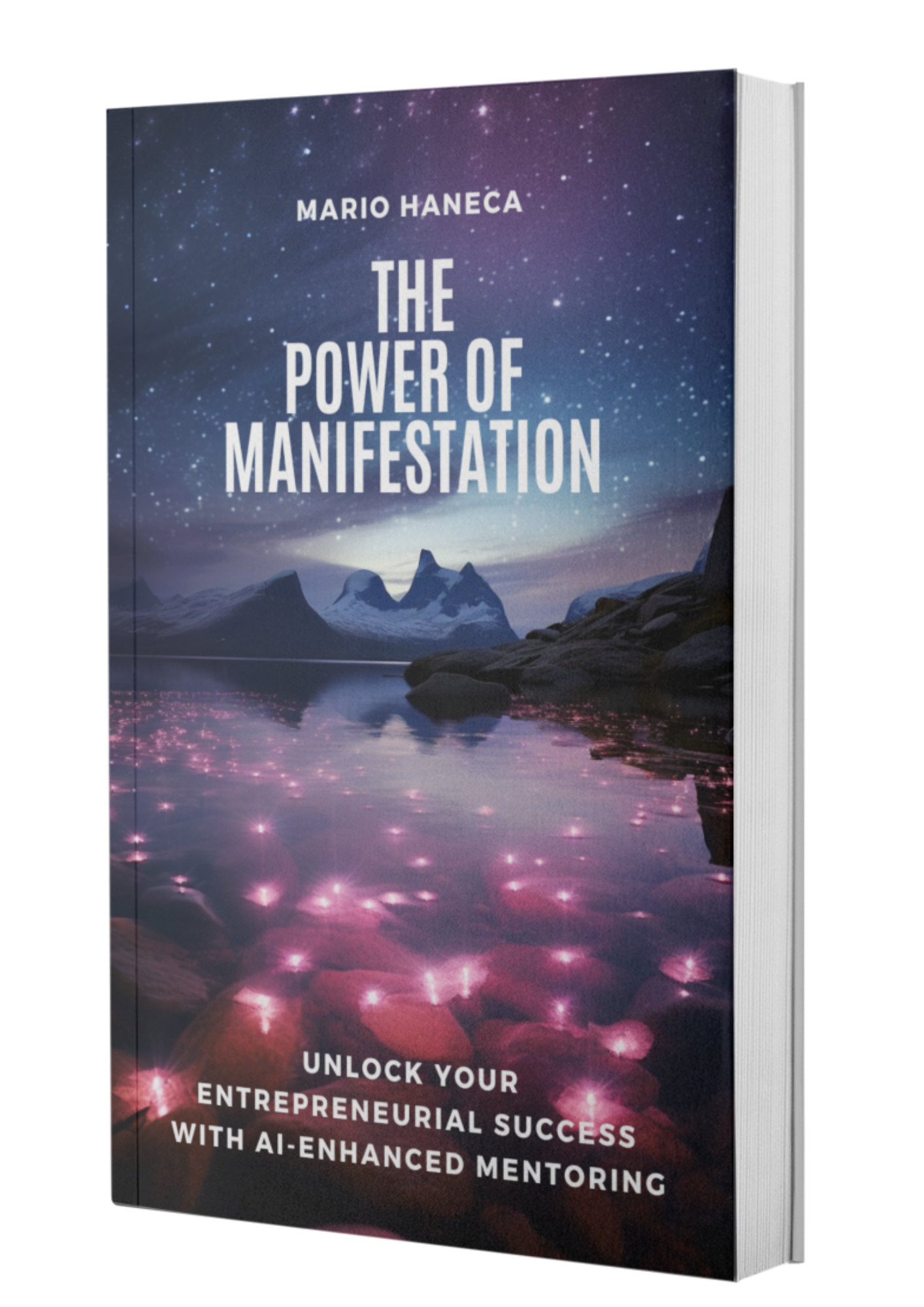 Een boek met de titel 'The Power of Manifestation' door Mario Haneca, met een achtergrond van een berglandschap bij nacht, met sterren en reflecties op water, en subtiele roze lichtjes op de bodem.