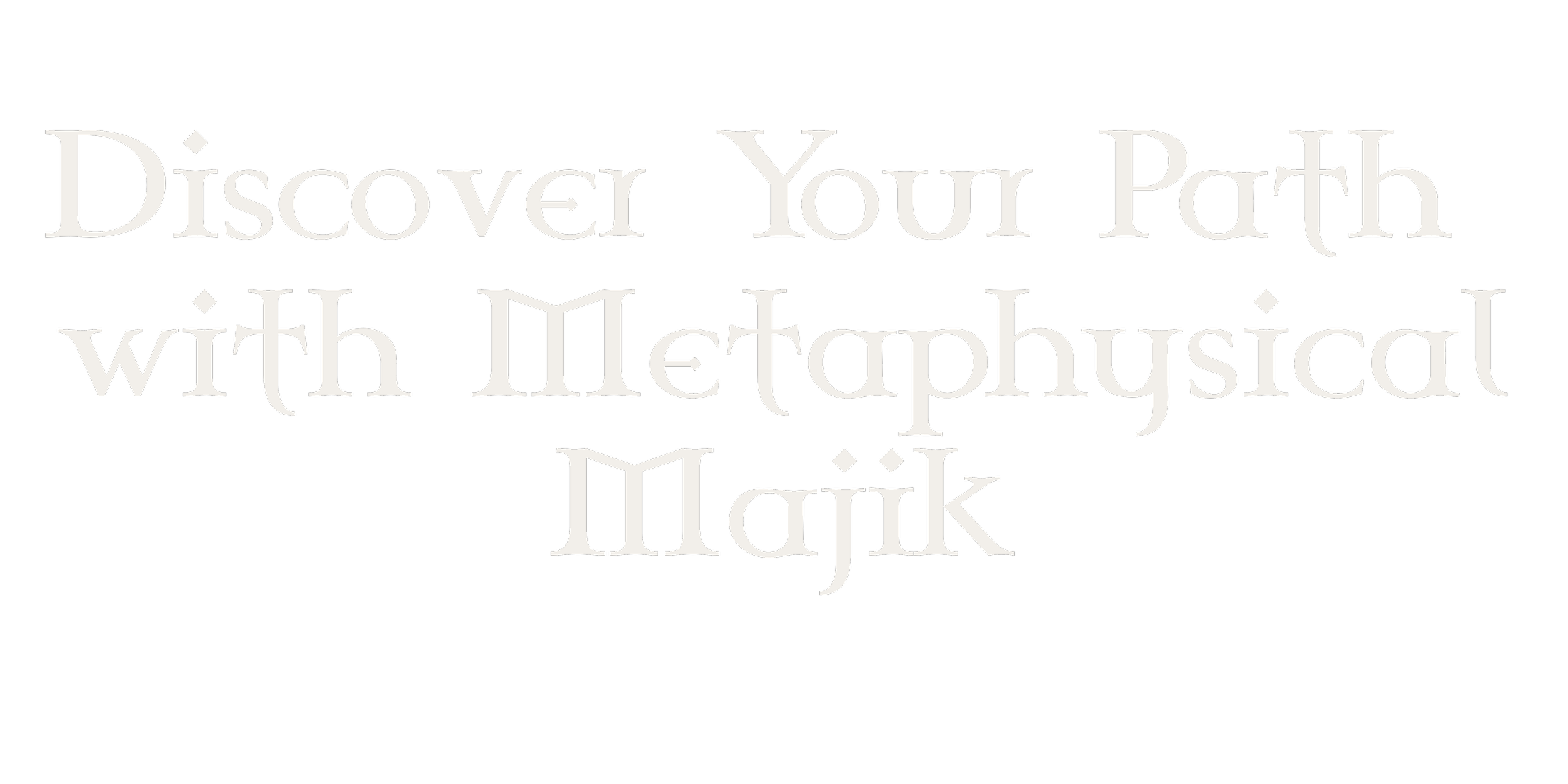 Text on a black background reads: Discover Your Path with Metaphysical Maijk.