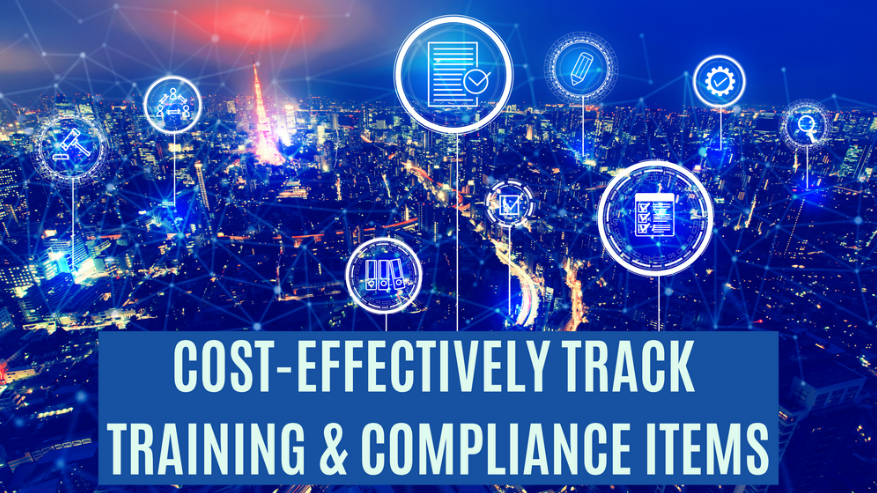 Cost-Effectively Track Training & Compliance Items
