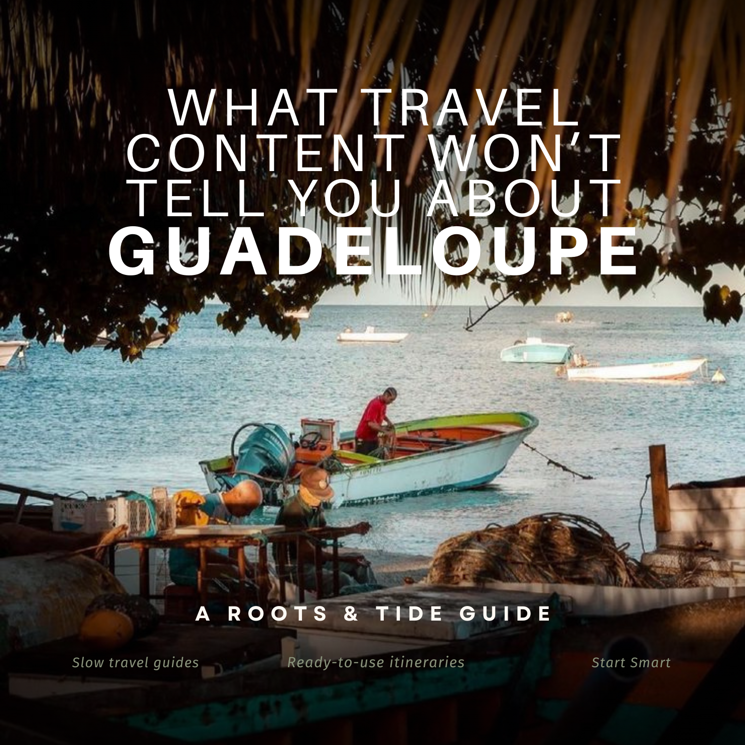 Reality check : what travel content won’t tell you about Guadeloupe