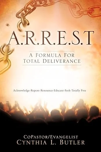 Book cover titled 'A.R.R.E.S.T' by Cynthia L. Butler with subtitle 'A Formula for Total Deliverance', featuring chains and crowd silhouettes.