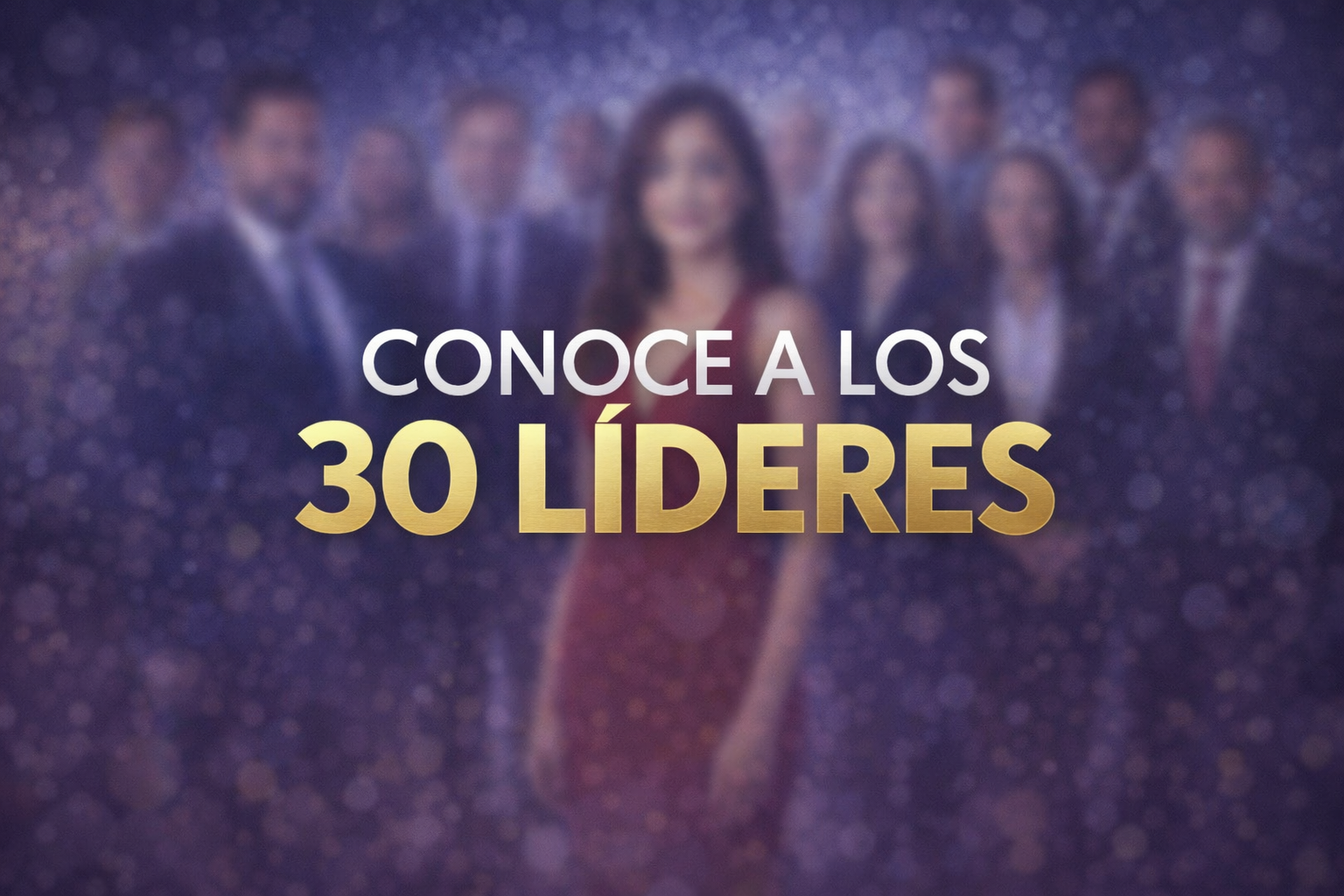 Conoce a los 30 LÍDERES