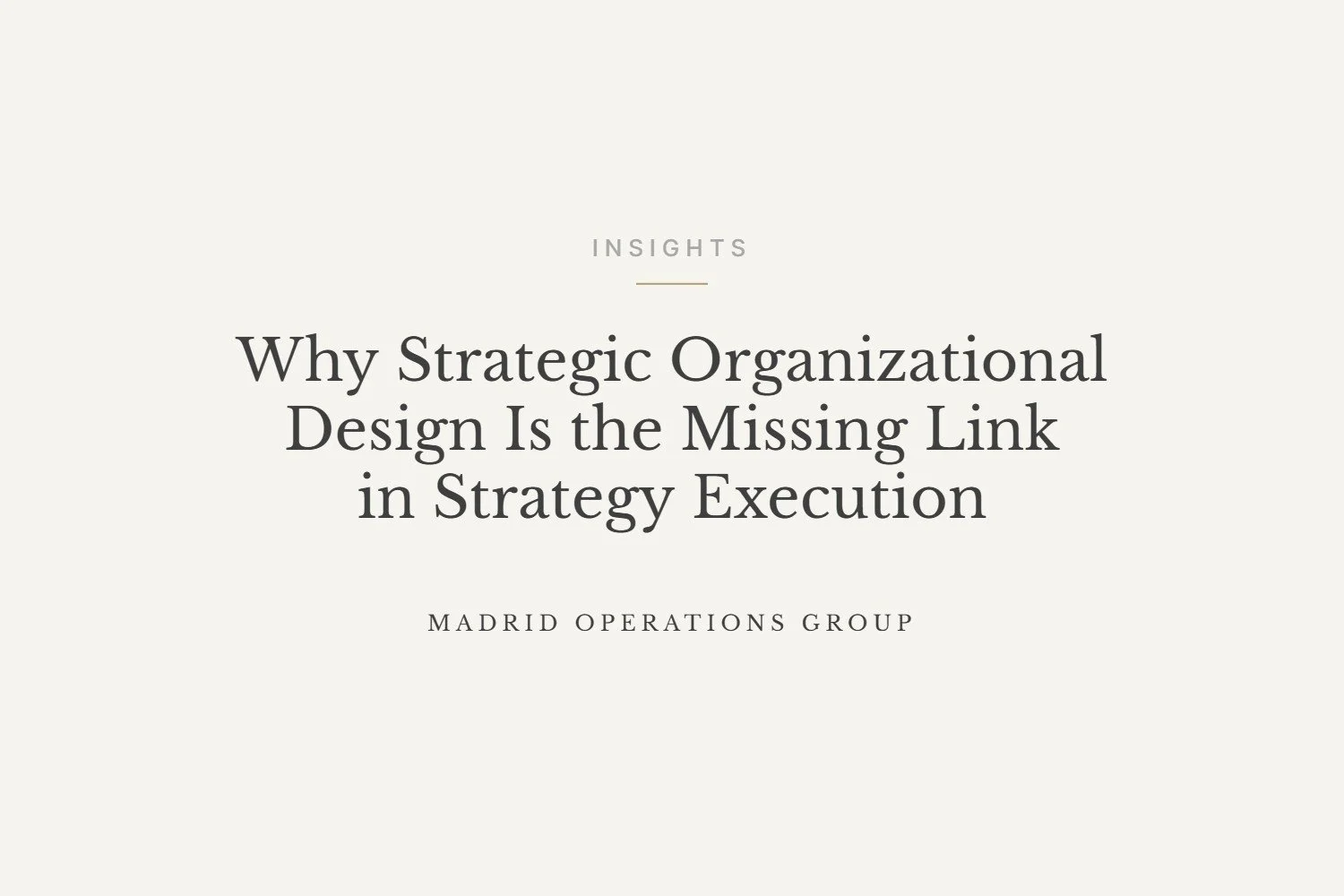 Why Strategic Organizational Design Is the Missing Link in Strategy Execution