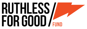 Ruthless for Good Fund