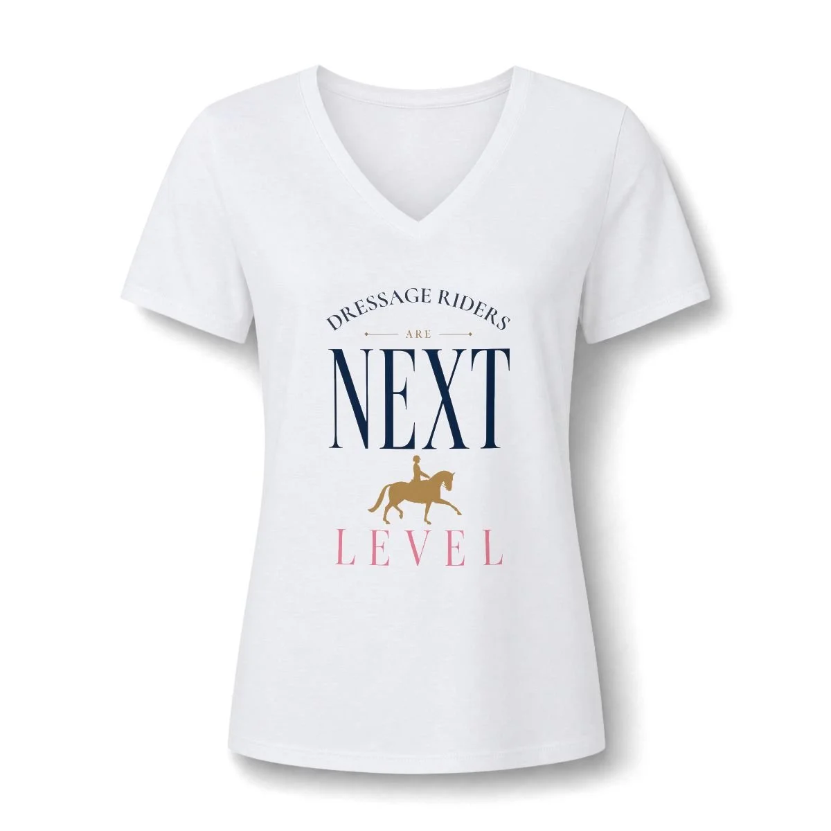 T-shirt that reads "Dressage Riders Are Next Level"