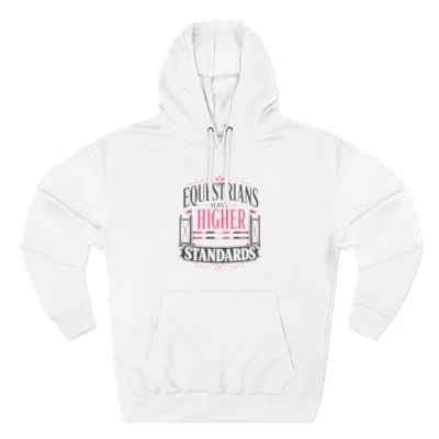 Hoodie with text: Equestrians Have Higher Standards"