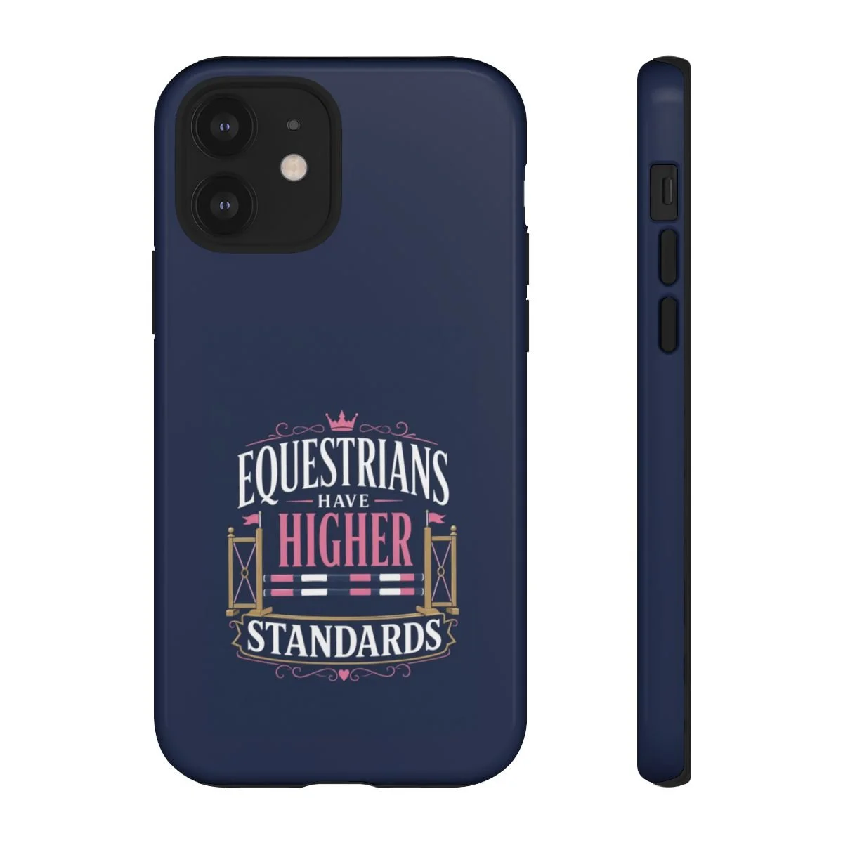 Phone case that reads "Equestrians Have Higher Standards"