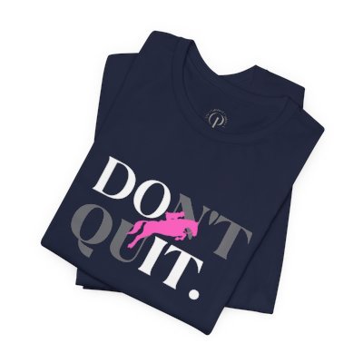 Don't Quit equestrian T-shirt
