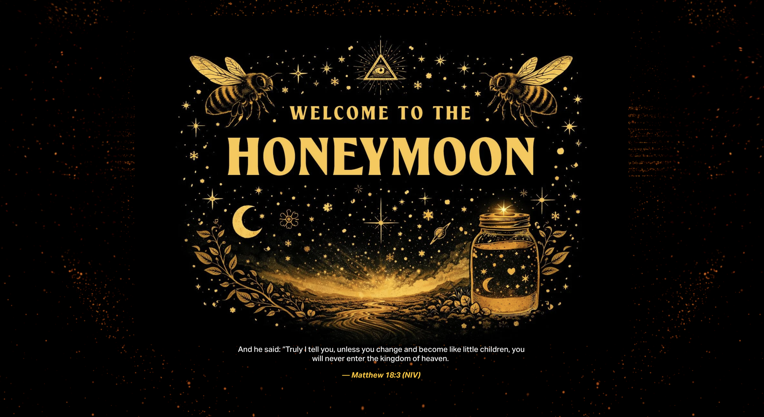 Decorative graphic with bees, stars, a moon, and a jar of honey, featuring the text 'Welcome to the Honeymoon' and a biblical quote from Matthew 18:3 (NIV).