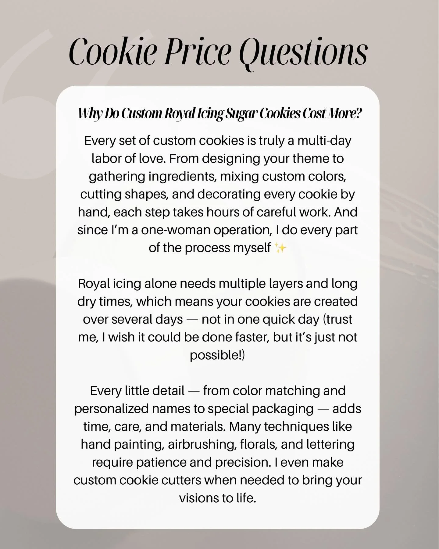 I put together a quick update to answer some of the common questions I get about custom cookies and to share a bit more about the process. I absolutely love creating them, but they do take time and care. I have my prices pinned for your reference.

P