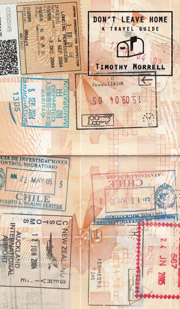 Don’t Leave Home: A Travel Guide, Timothy Morrell
