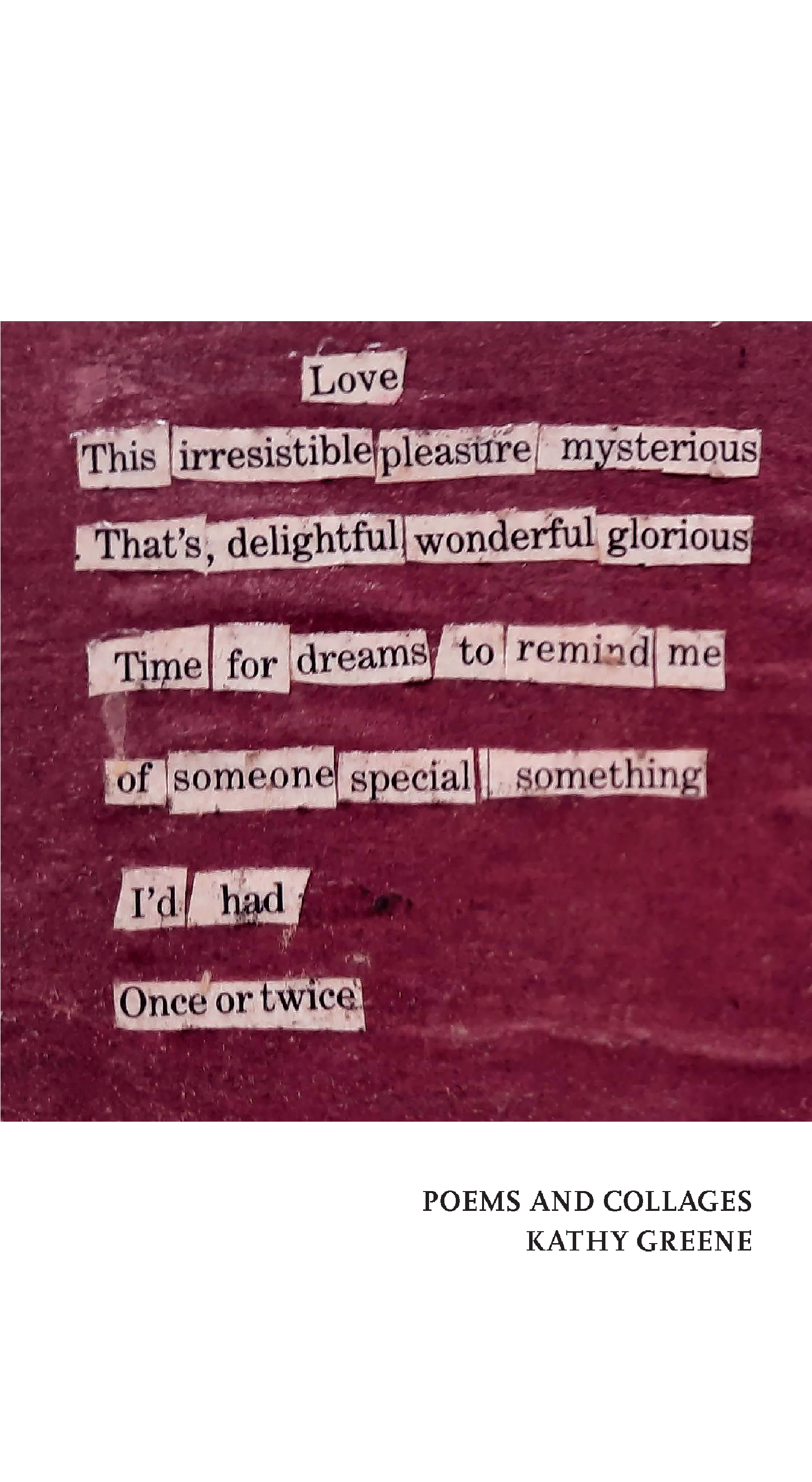 Poems and Collages, Kathy Greene