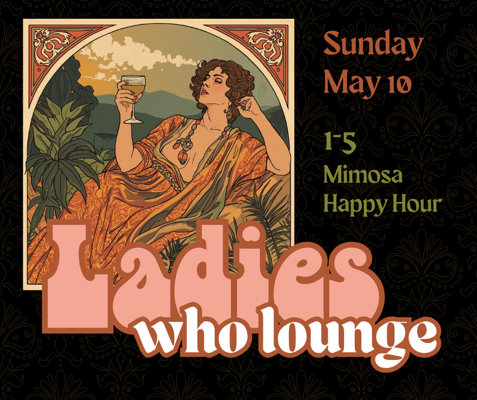 Ladies who Lounge Mom-osa Happy Hour!