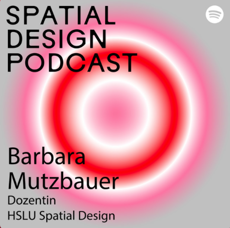 Podcast cover with a gray background, red and white neon concentric circles, and black text reading 'Spatial Design Podcast' by Barbara Mutzbauer, Dozentin HSLU Spatial Design.