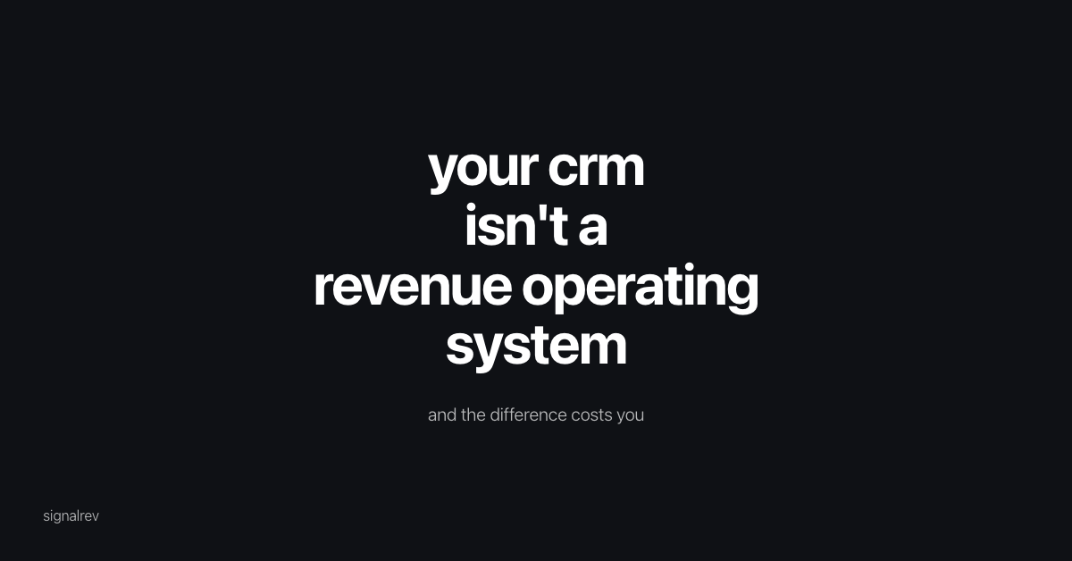your CRM Isn't a Revenue Operating System (and the difference costs You)