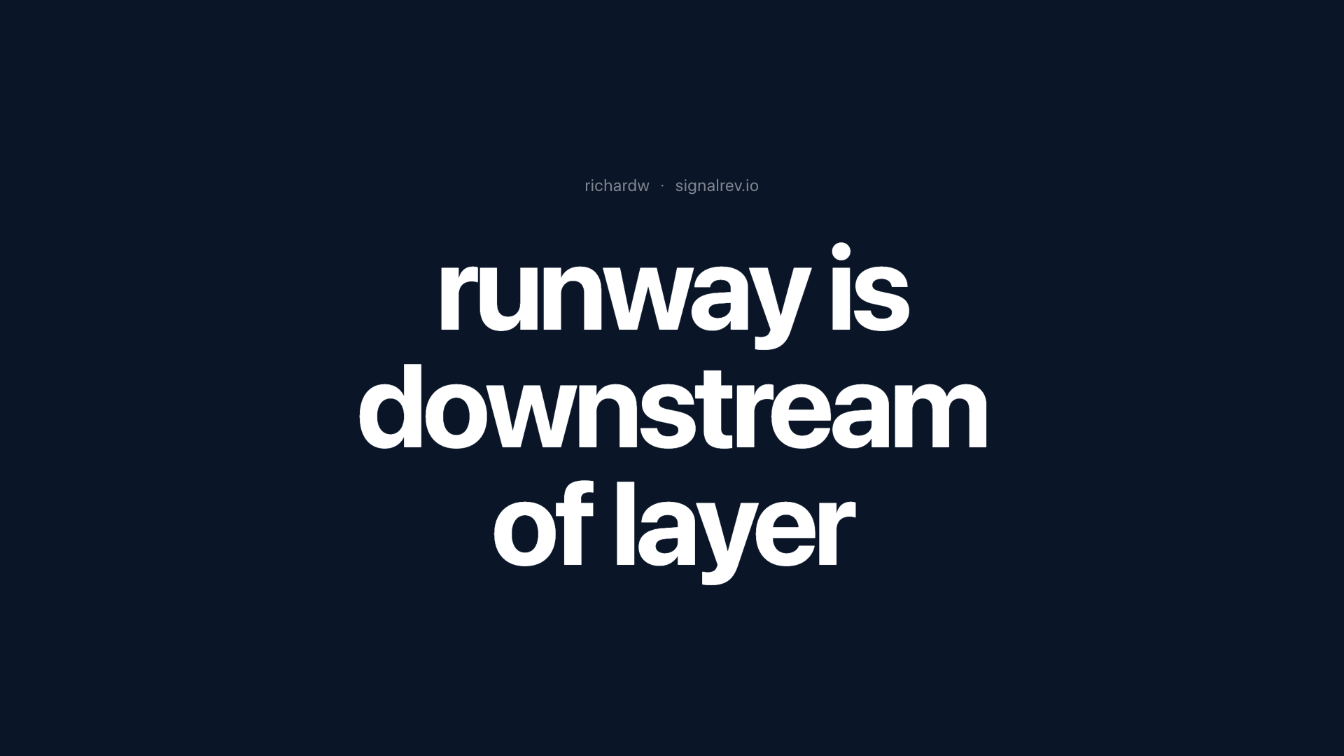 Runway is Downstream of Layer