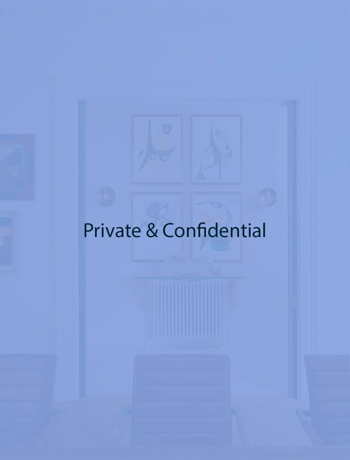 A blue-tinted photo of a room with four abstract art pieces on the wall, a radiator, and chairs in the foreground. Text overlay says "Private & Confidential."