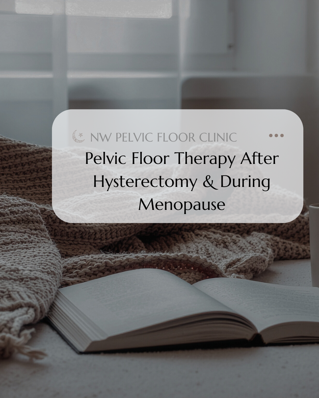 Pelvic Floor Therapy After Hysterectomy &amp; During Menopause