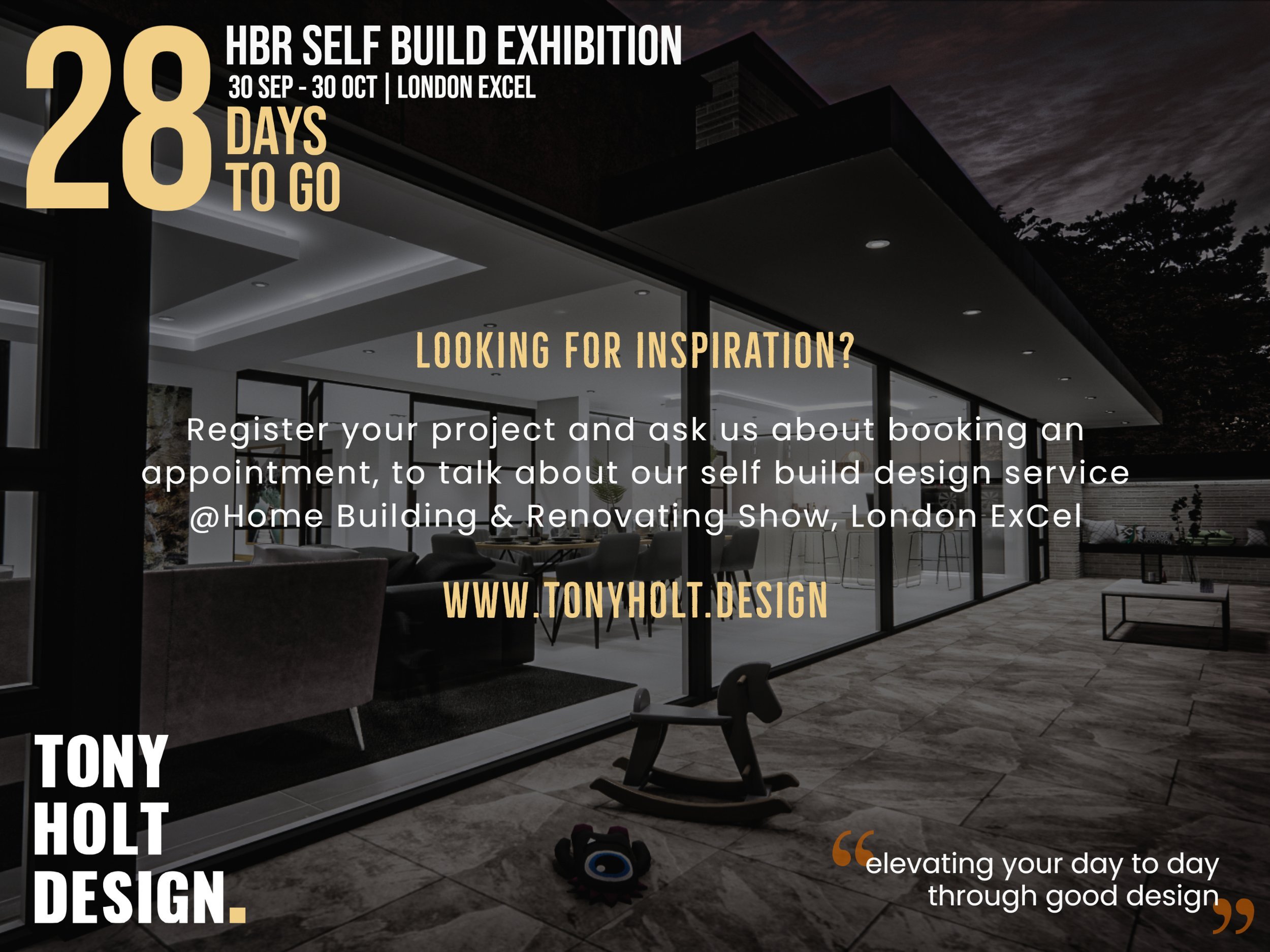 TONY HOLT DESIGN | SELF BUILD EXHIBITION | 28 DAYS TO GO