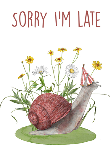 A snail wearing a party hat on a patch of grass with daisies and yellow flowers growing above it, and the text 'Sorry I'm late' at the top.