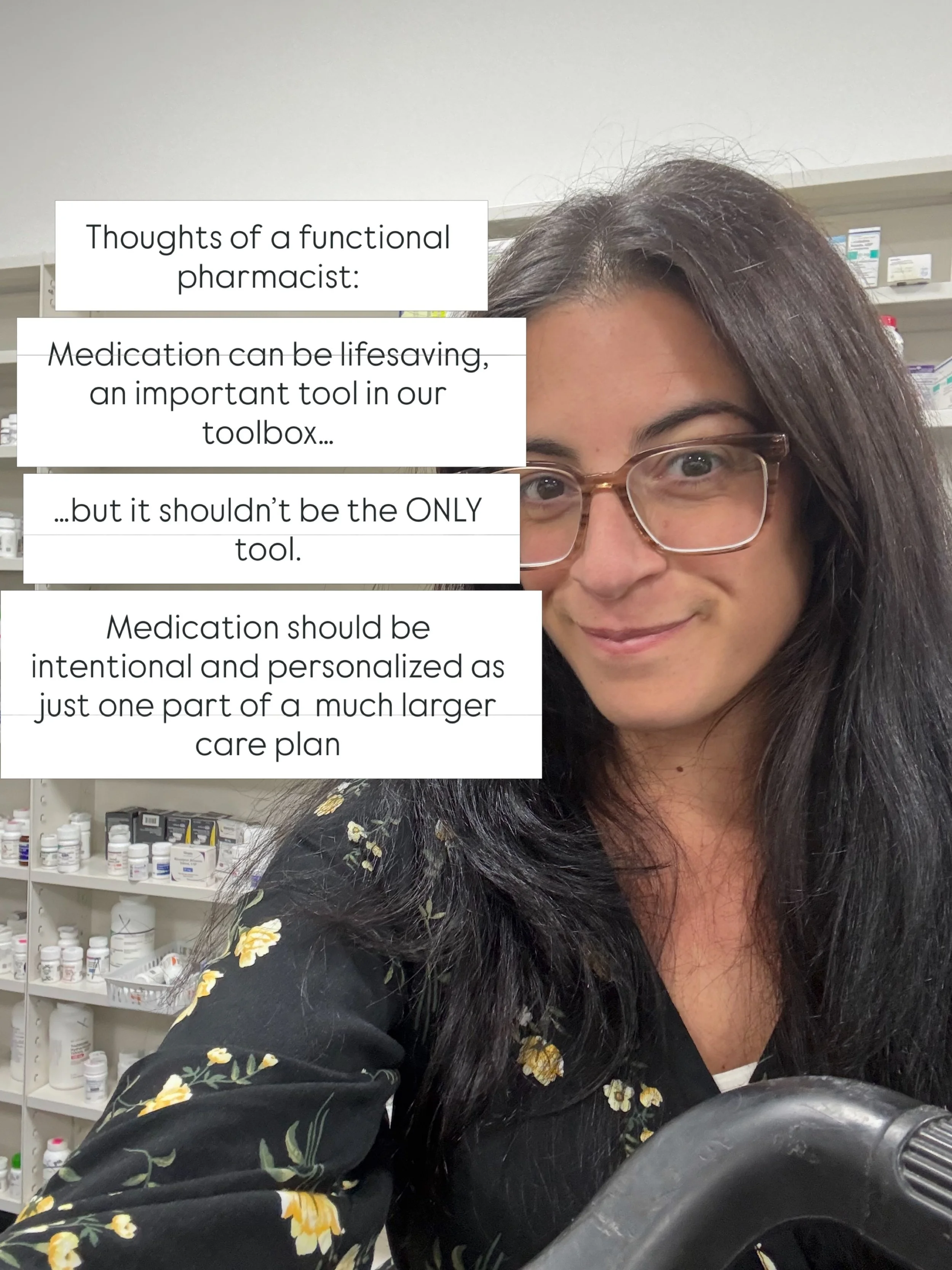 As a functional and integrative pharmacist, I believe it&rsquo;s important to know my thoughts around medication. Medication can be lifesaving, necessary, and absolutely appropriate&hellip; but I also believe it should be used with personalization an