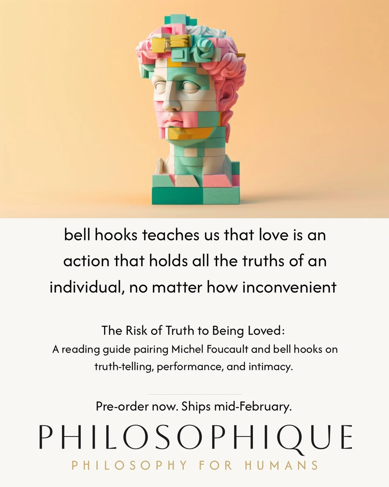 Love is an action that can&rsquo;t simply acknowledge what is easy.
The Risk of Truth to Being Loved&mdash;a reading guide pairing Michel Foucault and bell hooks on truth-telling, performance, and intimacy in relationships.
Pre-order now. Ships mid-F