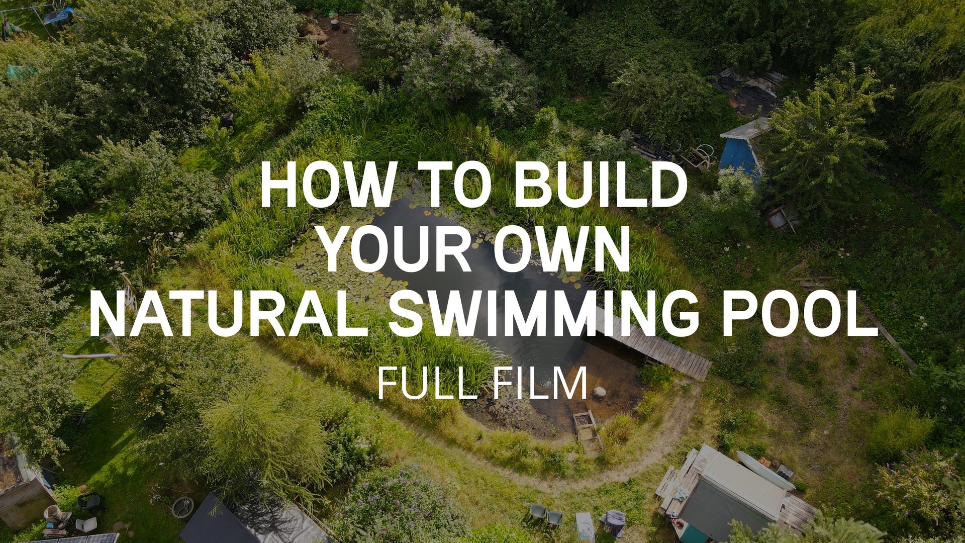 How to make a Natural Swimming Pool - The Film