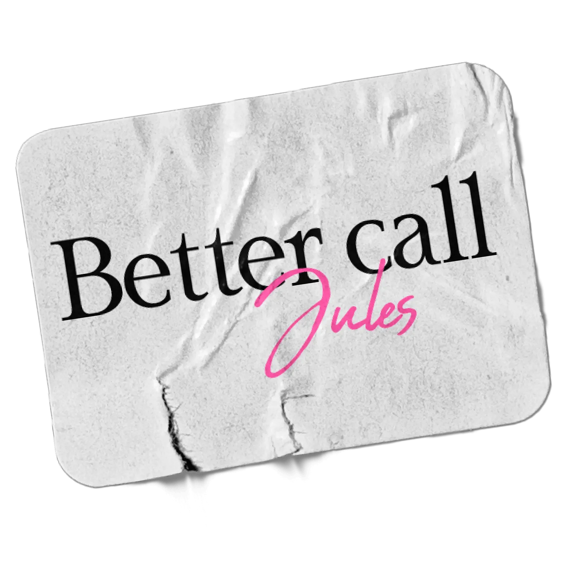 Etiqueta de recordatorio de llamada, con el texto 'Better call Jules' en letras negras y rosas sobre fondo blanco con pliegues y textura de papel.