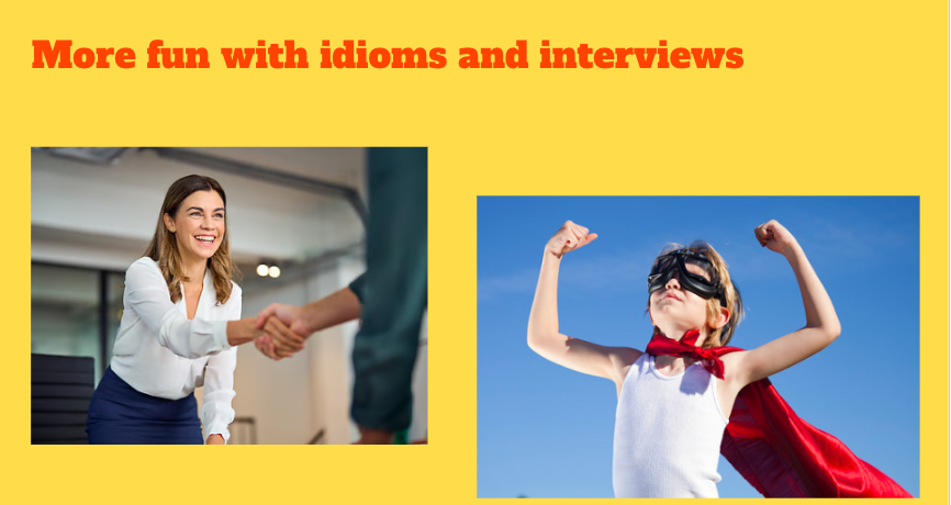 A collage with the text 'More fun with idioms and interviews' in red at the top, featuring a woman in business attire smiling and shaking hands with someone in an office setting on the left, and a young girl in a superhero costume with a cape and mask flexing her muscles outdoors against a blue sky on the right.