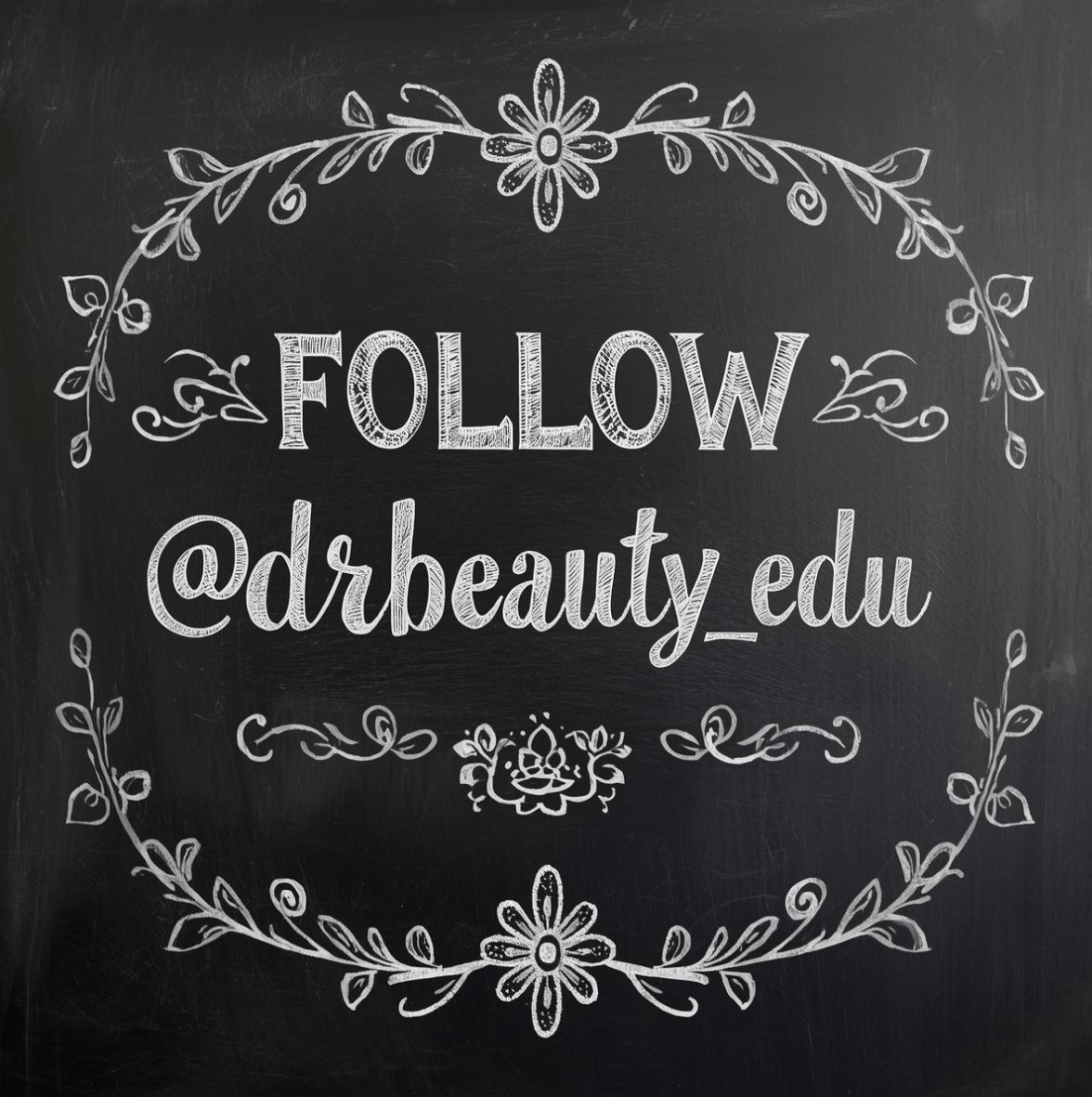 Chalkboard with decorative floral border and text encouraging followers to visit @drbeauty_edu.