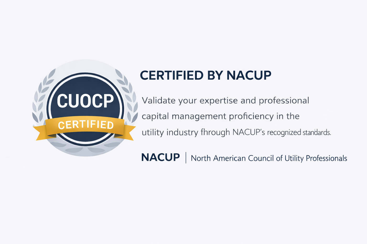 Certified Utility Operations & Capital Professional (CUOCP) credential issued by NACUP, demonstrating proficiency in utility operations, capital planning, and risk-based decision-making.