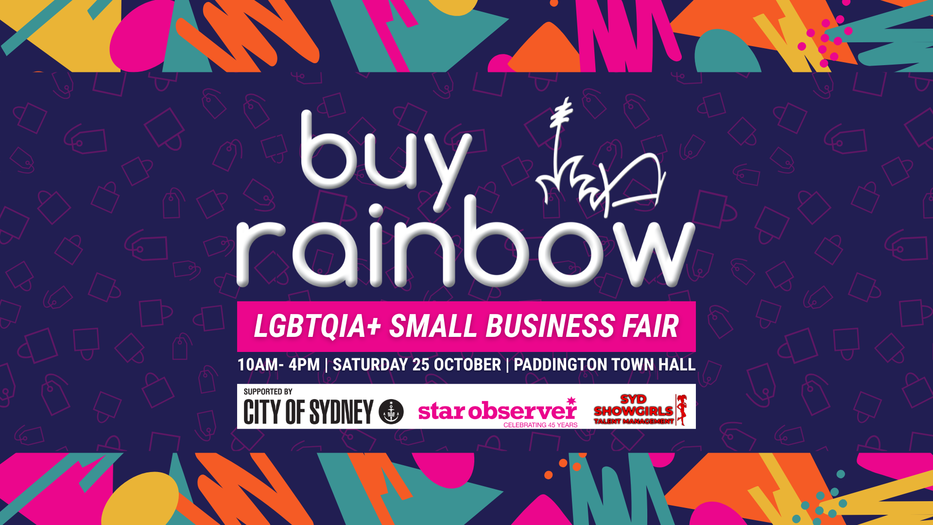 Bright promotional poster for the LGBTQA+ Small Business Fair titled 'Buy Rainbow', scheduled on Saturday, October 25th, from 10 AM to 4 PM at Paddington Town Hall. The background features a colorful pattern of abstract shapes, with logos of City of Sydney, Star Observer, and Syd Showgirls Talent Management at the bottom.