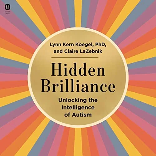 Book cover titled 'Hidden Brilliance: Unlocking the Intelligence of Autism' by Lynn Kern Koegel, PhD, and Claire LaZebnik, featuring colorful rays radiating from a gold circle in the center.